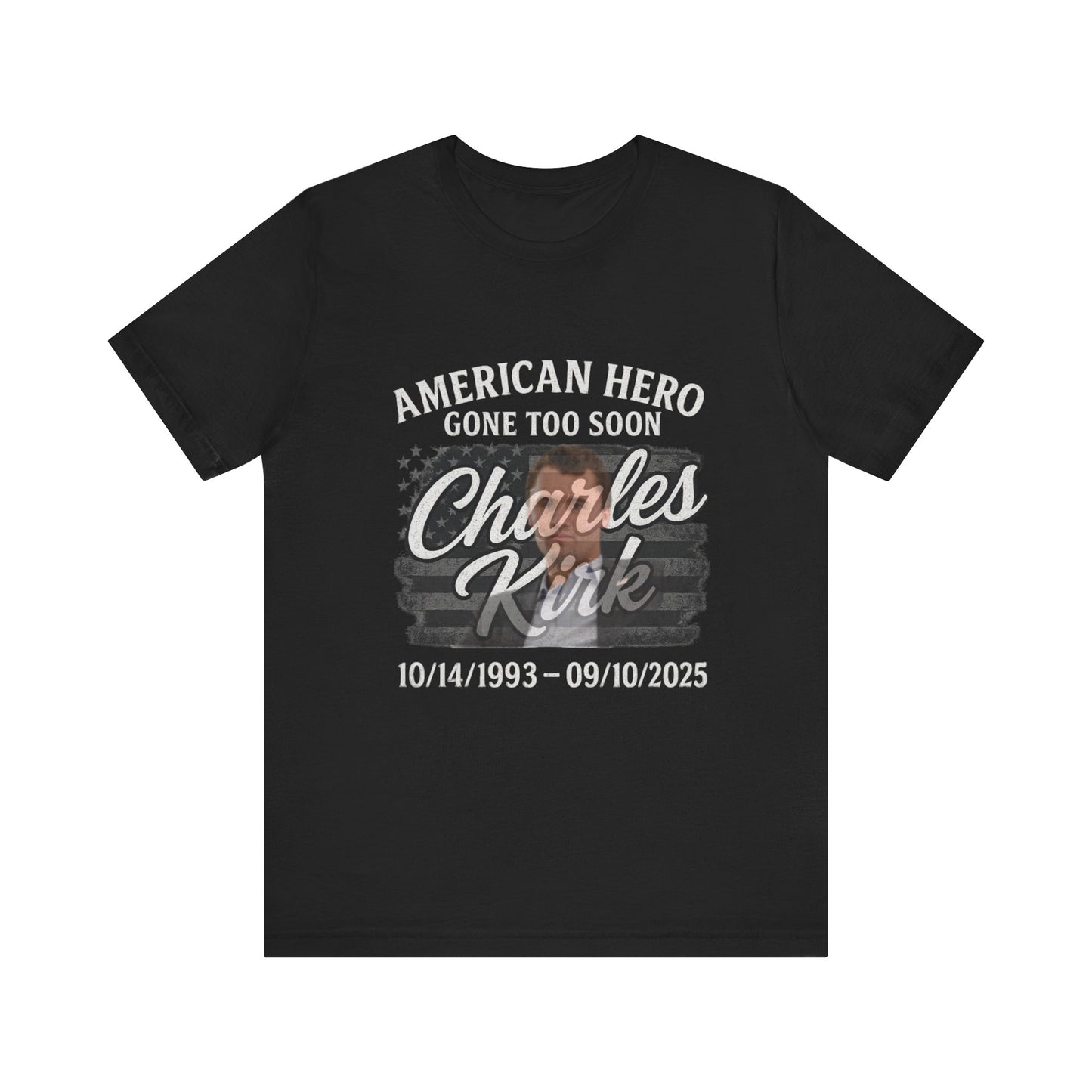 Charlie Kirk Memorial Tribute Tee, In Honor of American Heroes, Personalized Shirt for Remembrance, Grief Support Apparel, Sympathy Gift