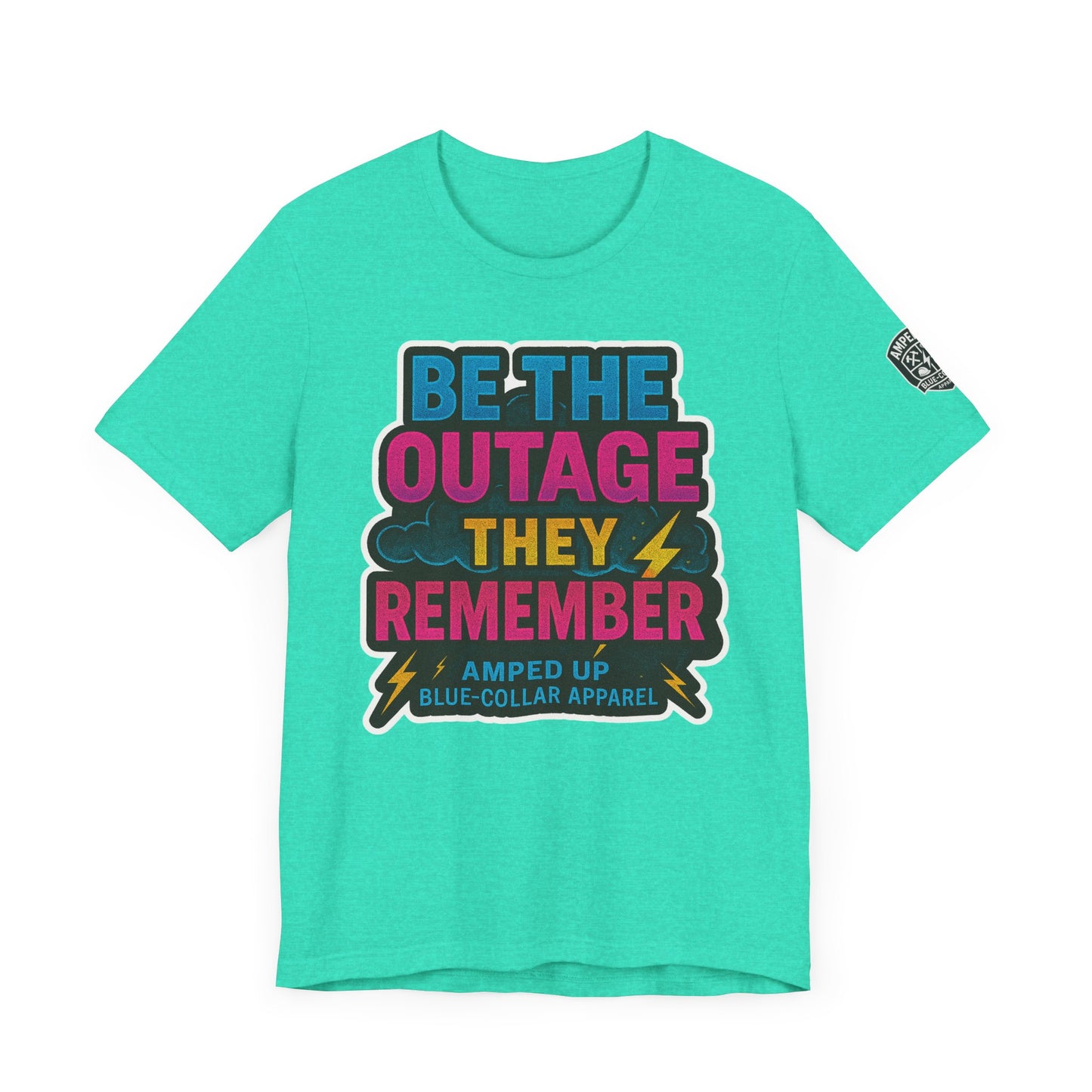 Be The Outage Unisex Jersey Tee - Bold Statement Summer Shirt for Blue-Collar Workers