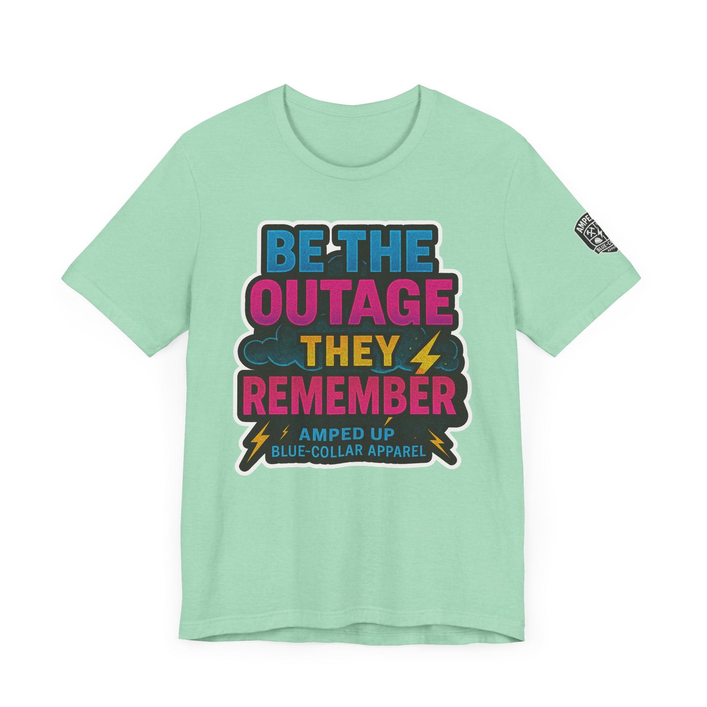 Be The Outage Unisex Jersey Tee - Bold Statement Summer Shirt for Blue-Collar Workers