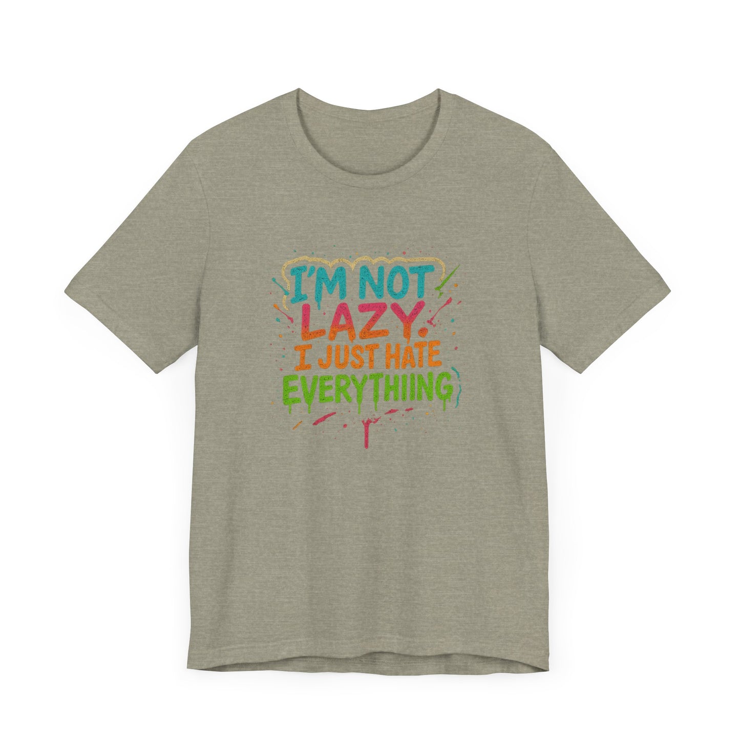 Amped up I'm Not Lazy, I Just Hate Everything"