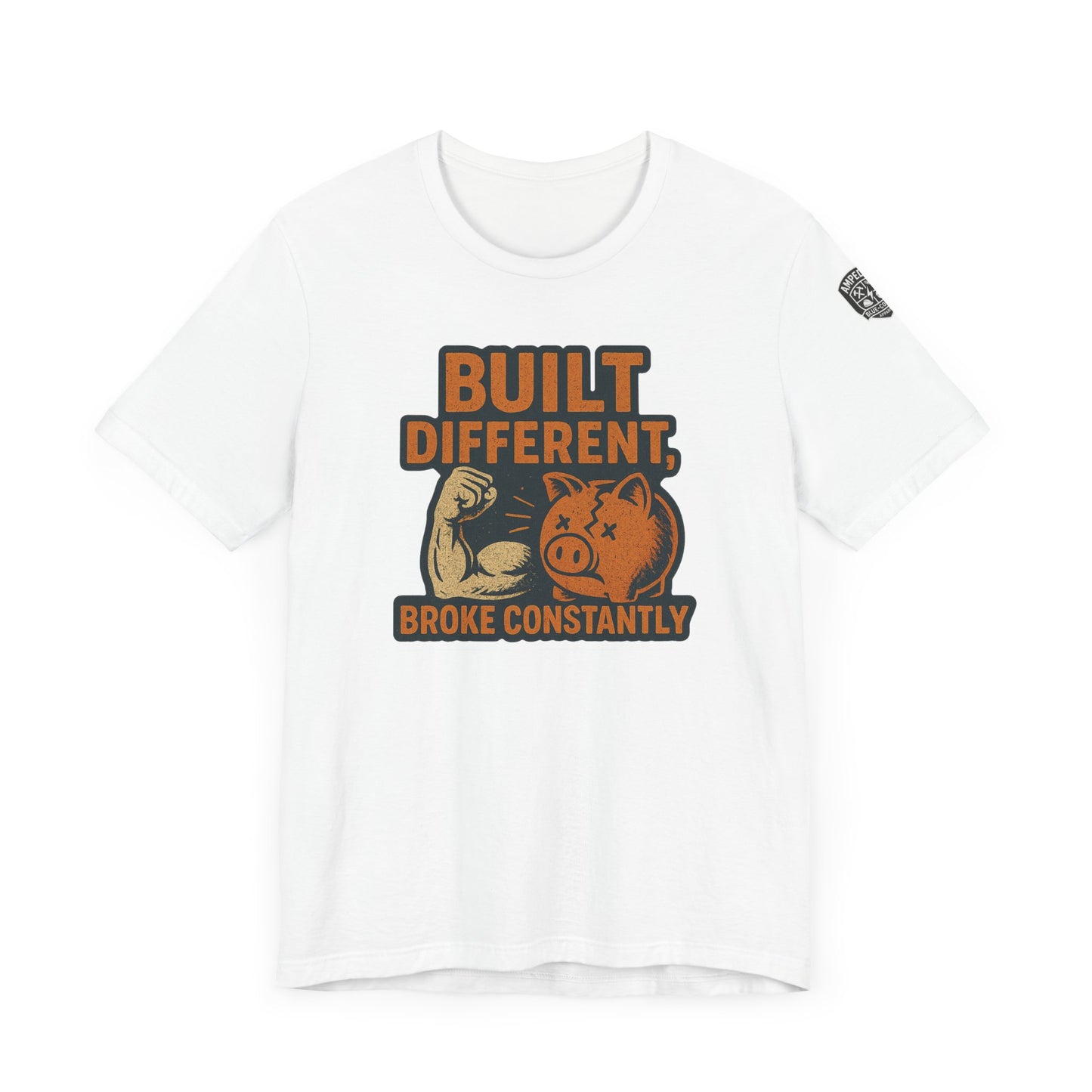 Funny Unisex Tee - "Built Different, Broke Constantly"