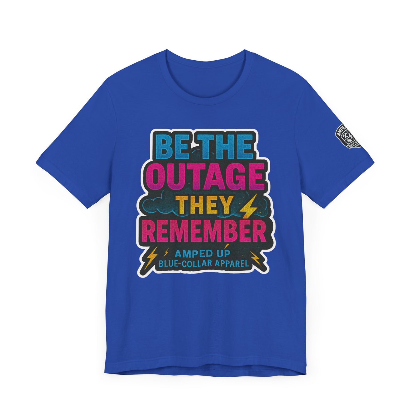 Be The Outage Unisex Jersey Tee - Bold Statement Summer Shirt for Blue-Collar Workers