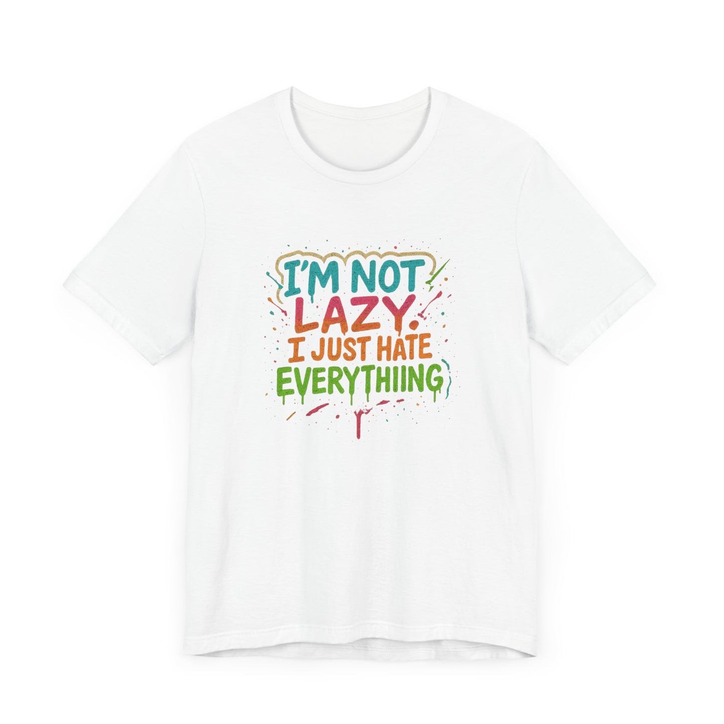 Amped up I'm Not Lazy, I Just Hate Everything"