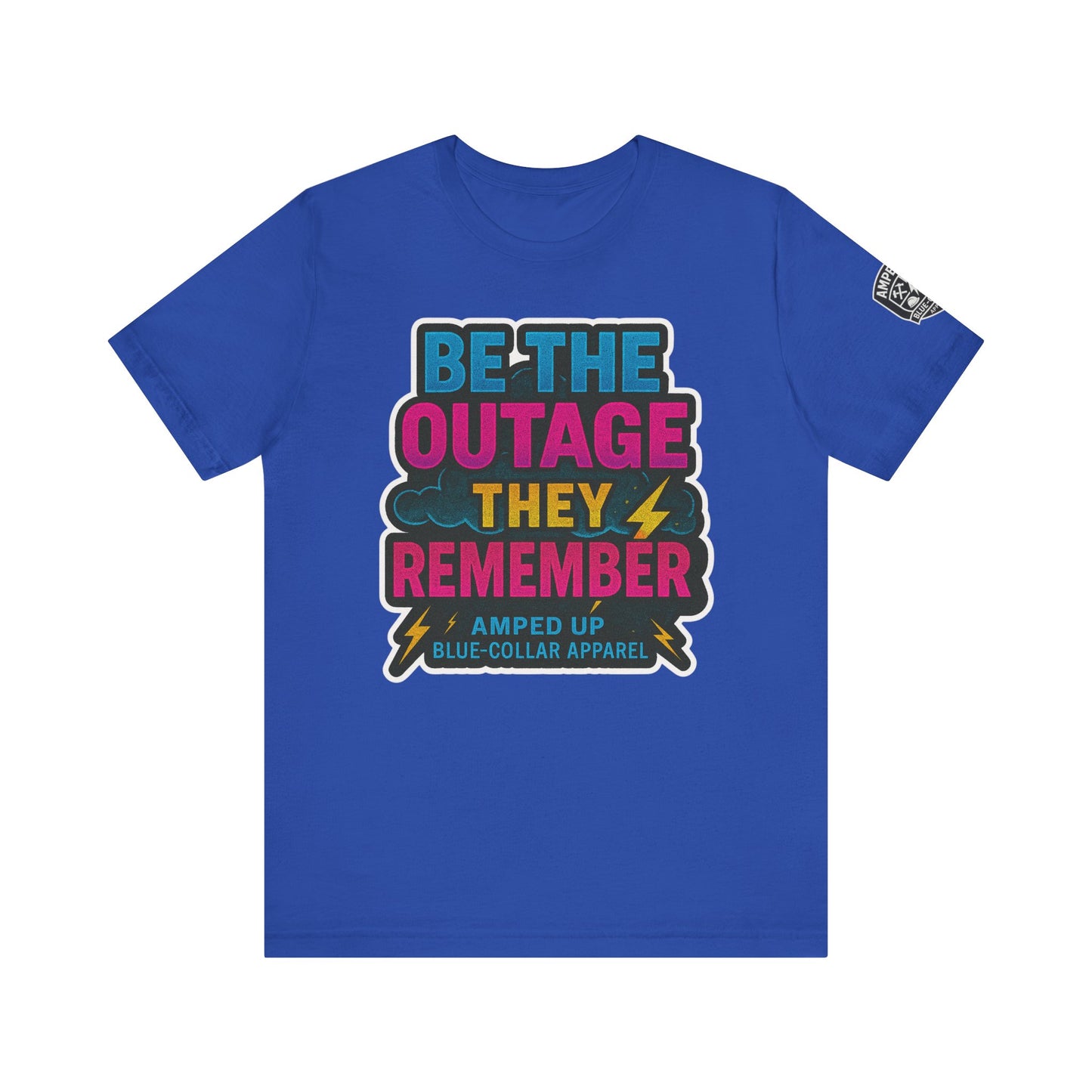 Be The Outage Unisex Jersey Tee - Bold Statement Summer Shirt for Blue-Collar Workers