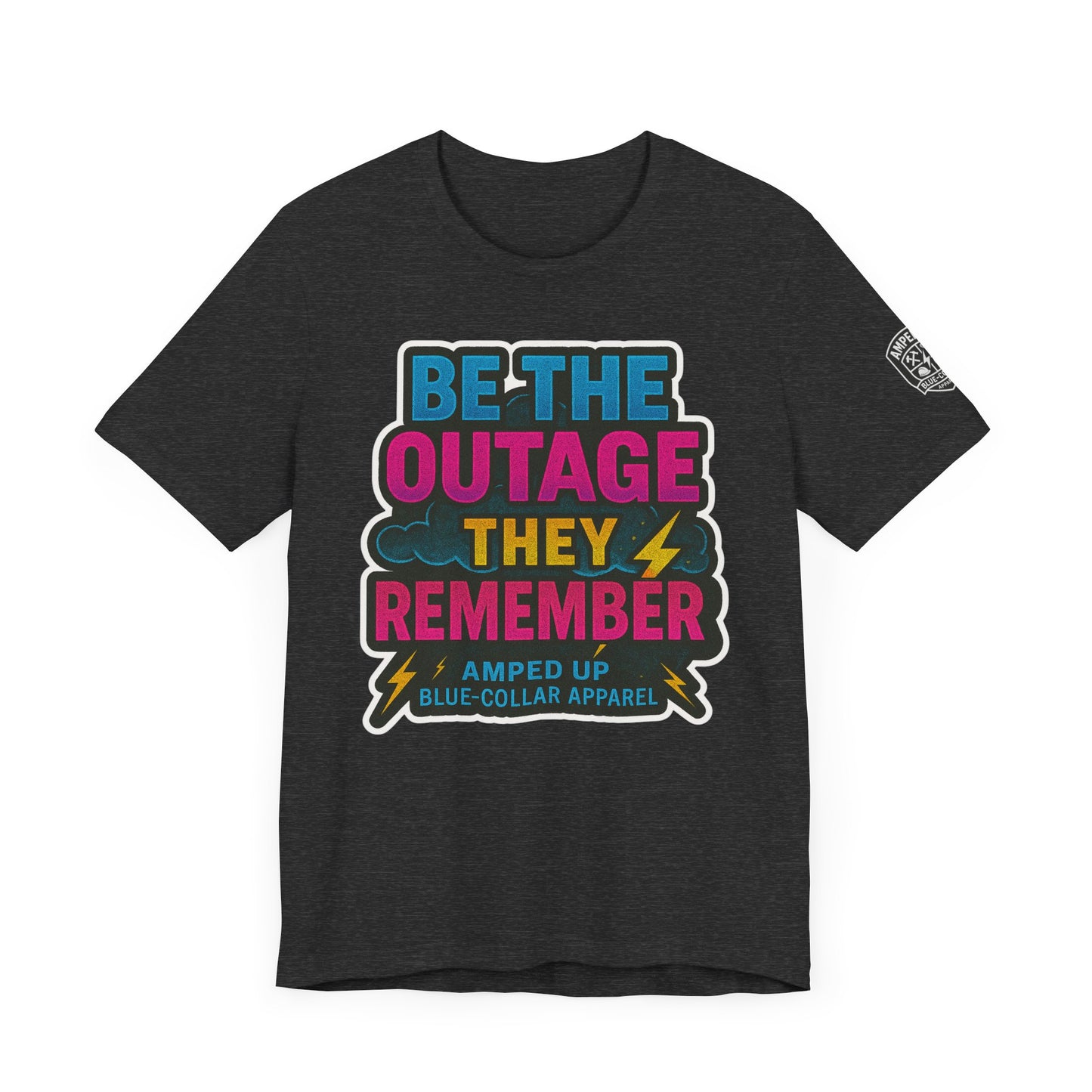 Be The Outage Unisex Jersey Tee - Bold Statement Summer Shirt for Blue-Collar Workers
