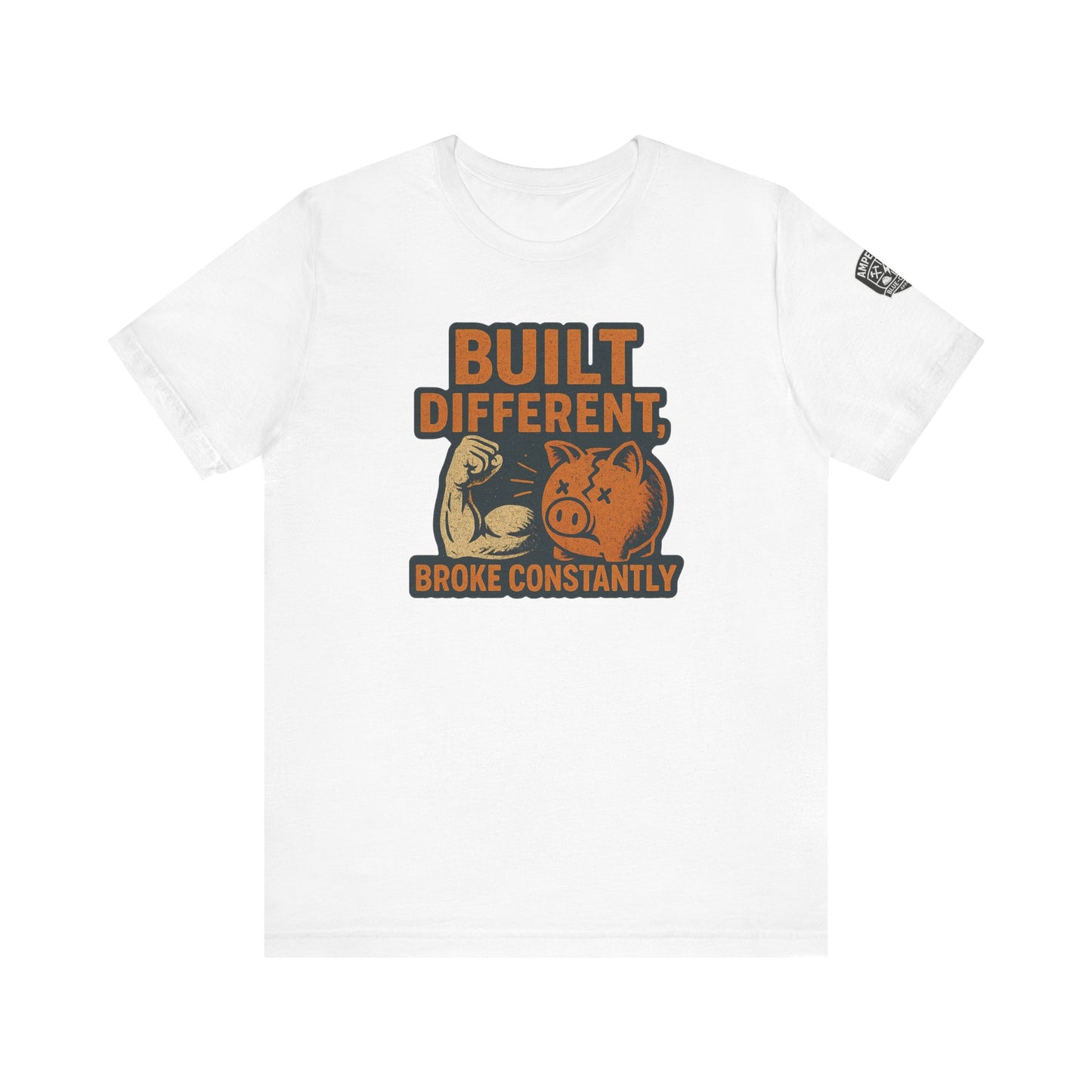 Funny Unisex Tee - "Built Different, Broke Constantly"