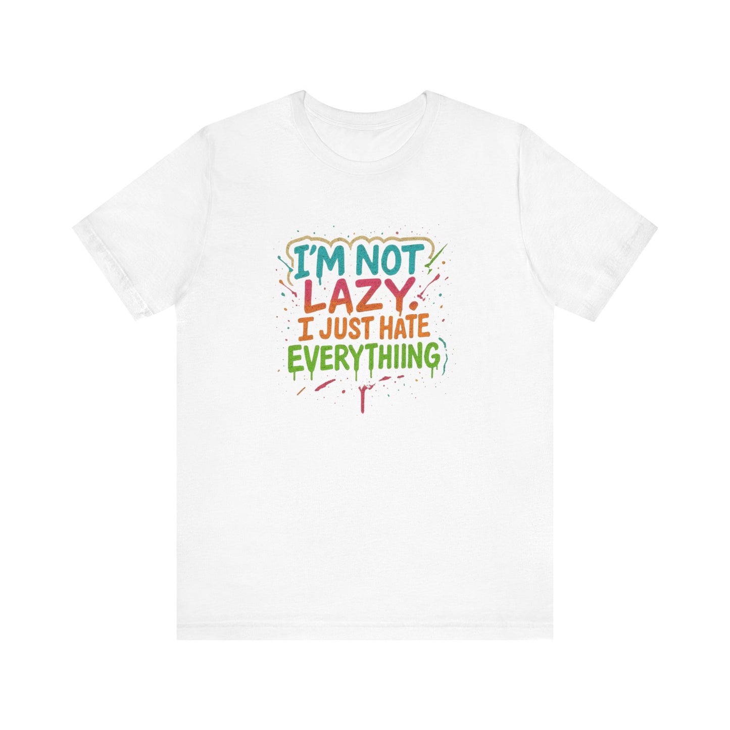 Amped up I'm Not Lazy, I Just Hate Everything"