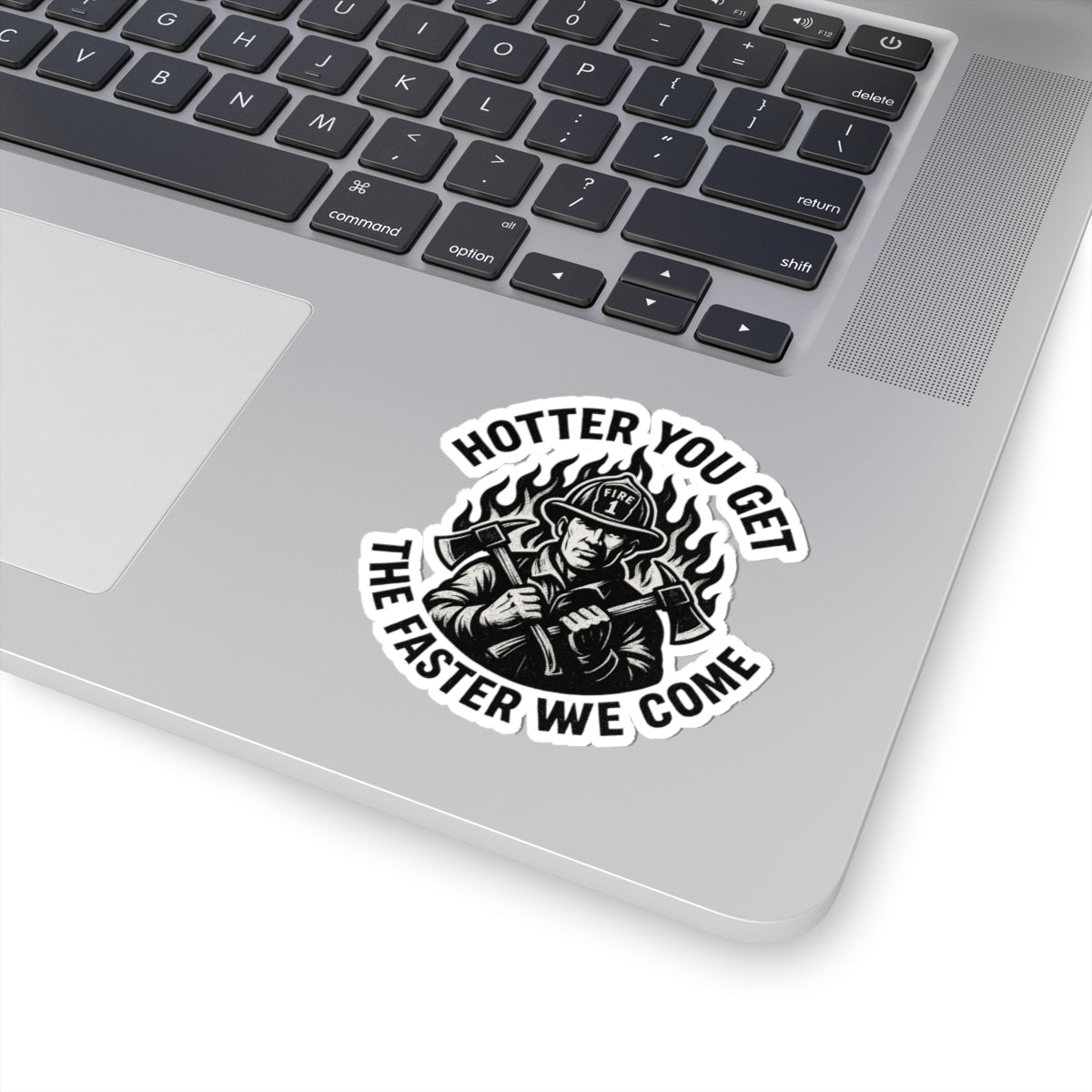 Firefighter Themed Kiss-Cut Stickers - "Hotter You Get, The Faster We Come"