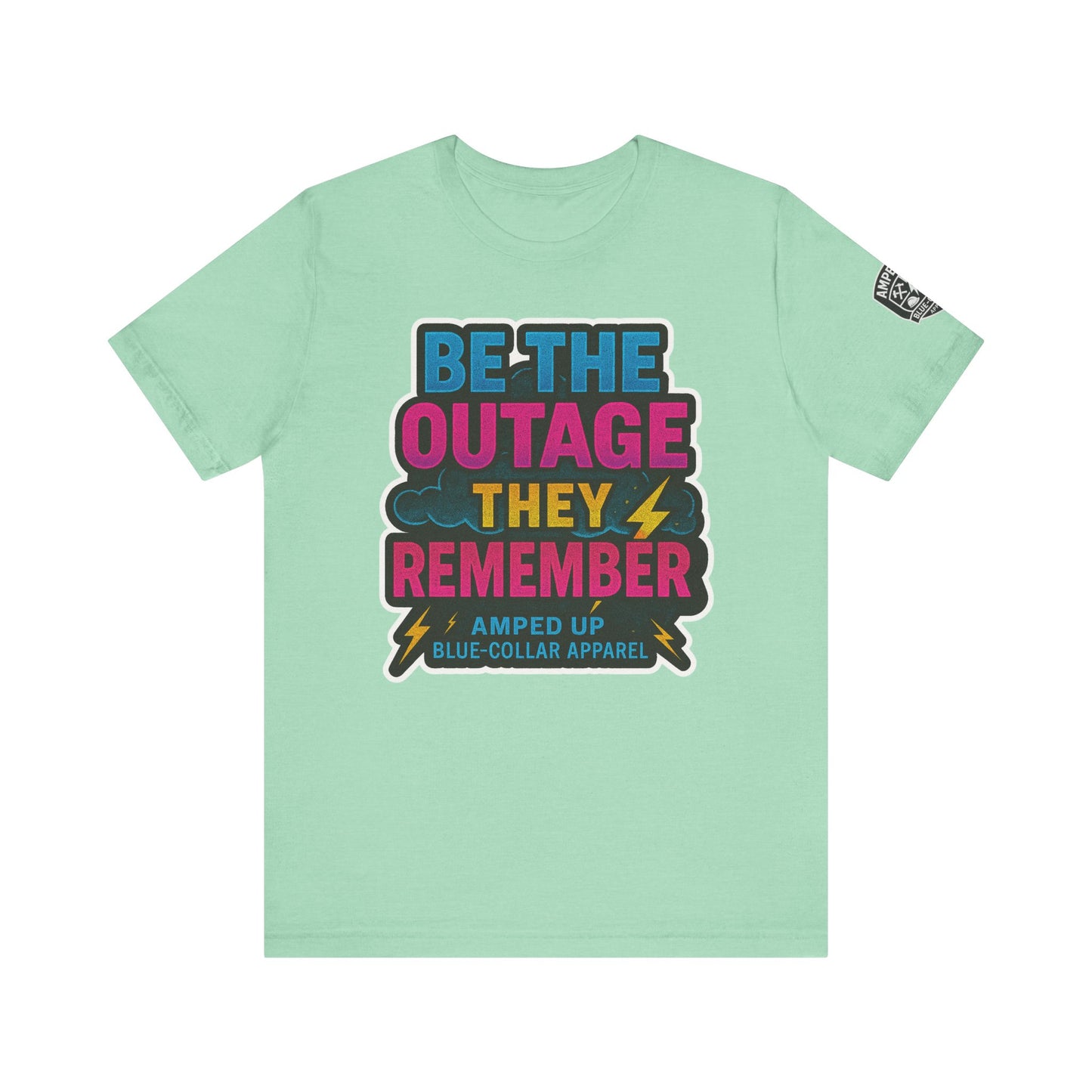 Be The Outage Unisex Jersey Tee - Bold Statement Summer Shirt for Blue-Collar Workers