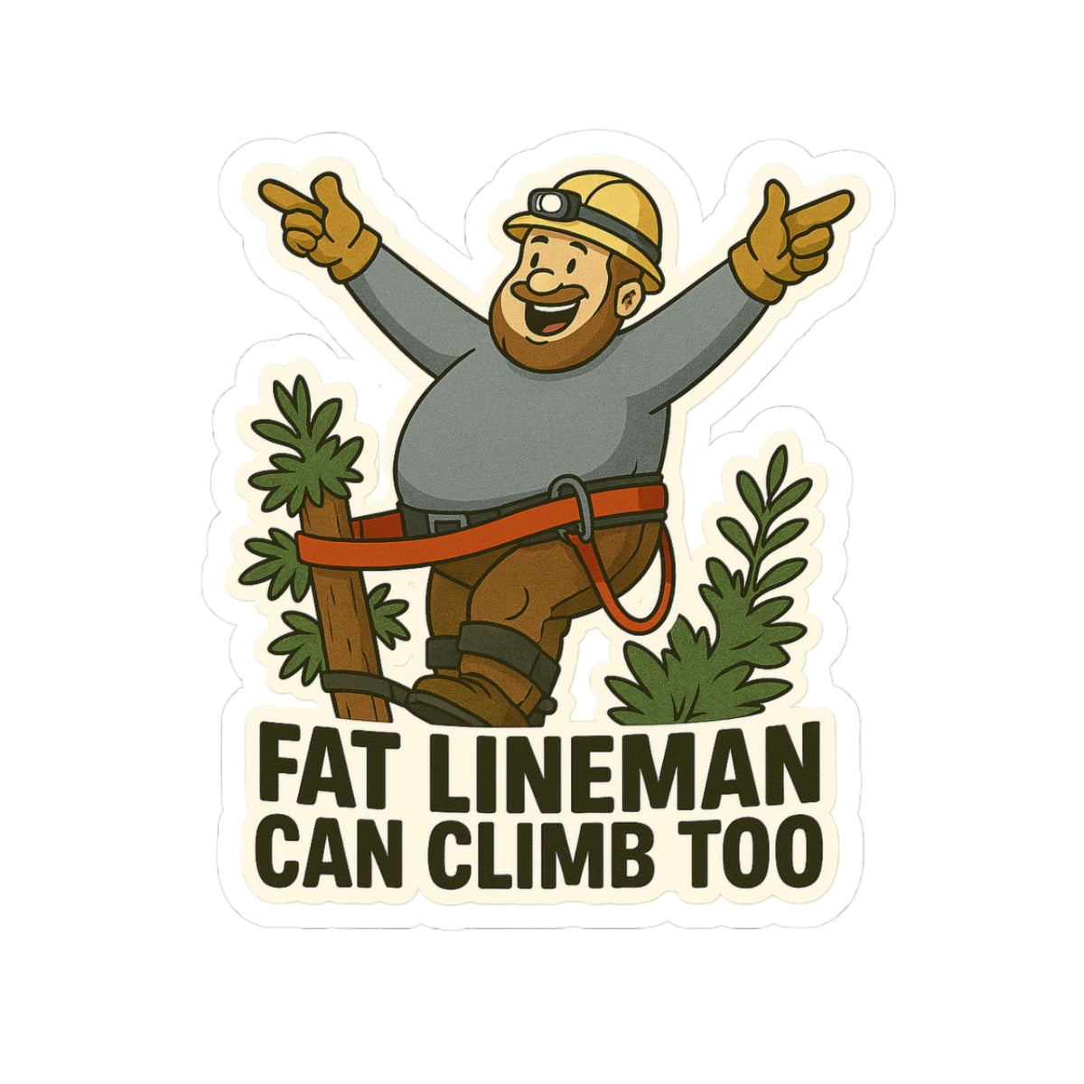 Amped up Funny "Fat Lineman Can Climb Too" Stickers - Perfect for Linemen & Utility Workers