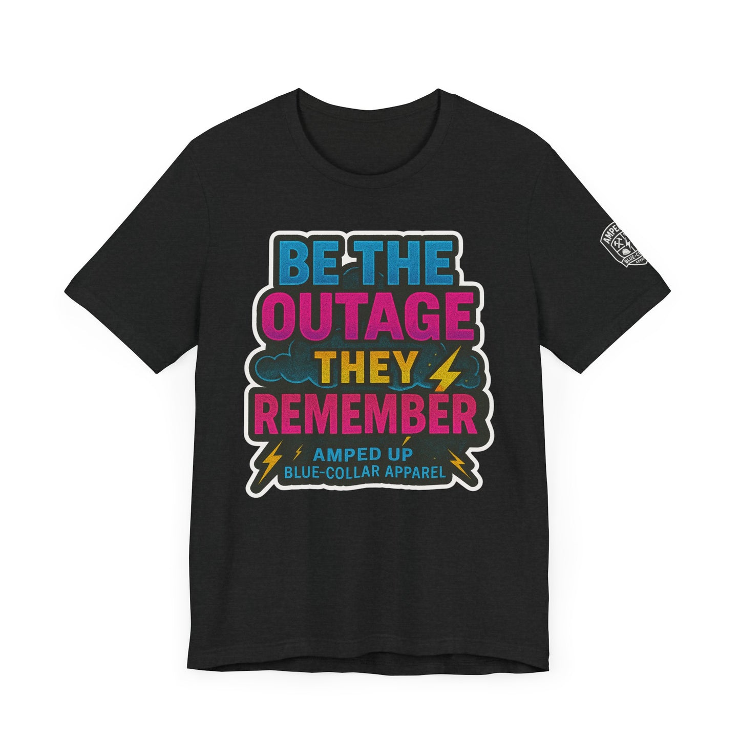 Be The Outage Unisex Jersey Tee - Bold Statement Summer Shirt for Blue-Collar Workers