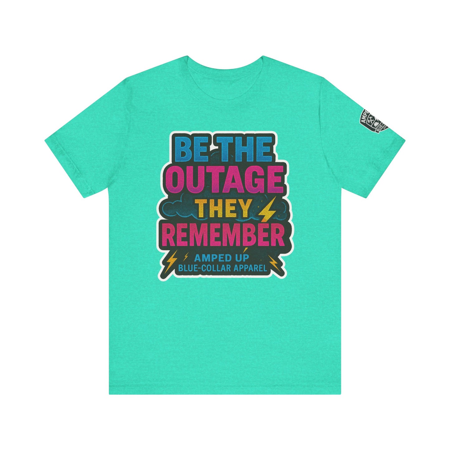 Be The Outage Unisex Jersey Tee - Bold Statement Summer Shirt for Blue-Collar Workers