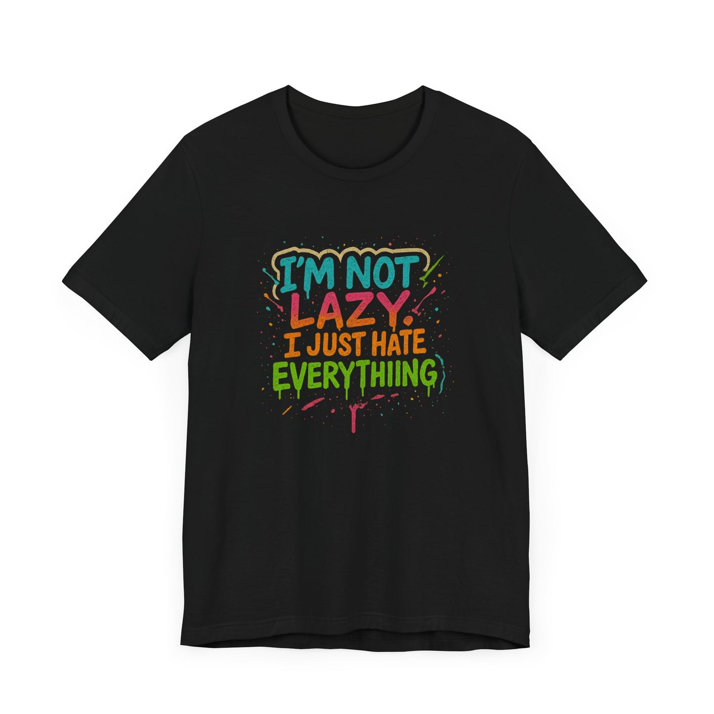 Amped up I'm Not Lazy, I Just Hate Everything"