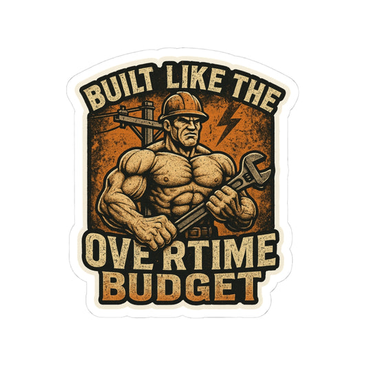 Tough Guy Stickers, Built Like the Overtime Budget, Work Hard, Humor Stickers, Gift for Tradesmen, Laptop Decal, Construction Humor