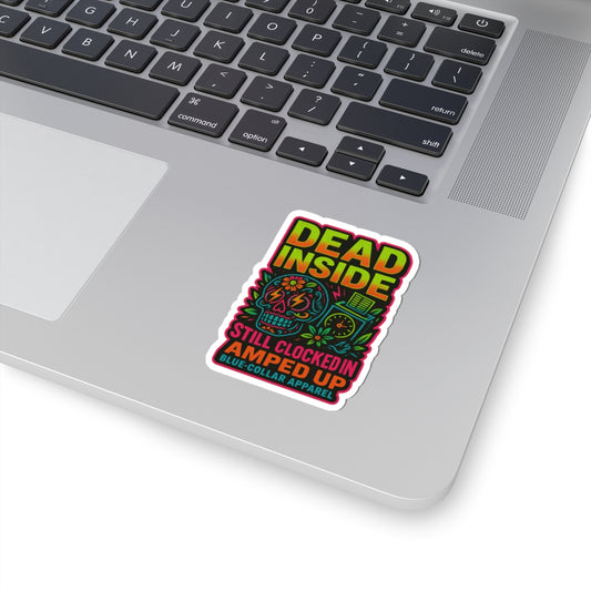 Vibrant Dead Inside Kiss-Cut Stickers for Laptop, Skate, Water Bottles, Indoor/Outdoor Decor, Funny Gifts, Blue-Collar Vibe