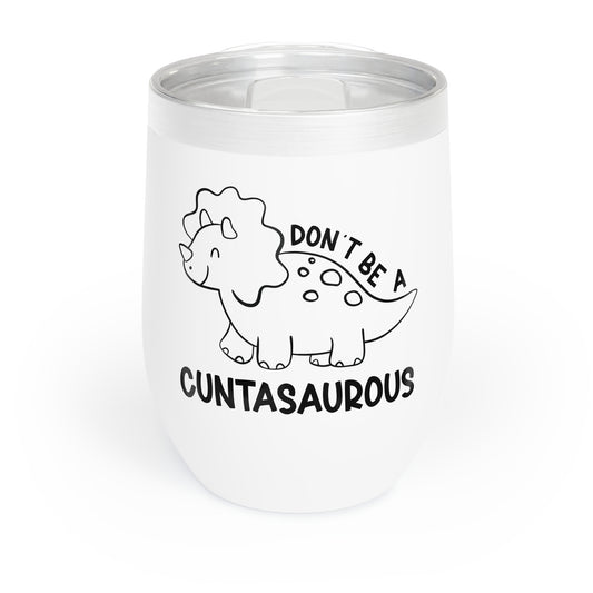 Wine Tumbler – Don't Be a Cuntasaurus, Amped Up for the Trades