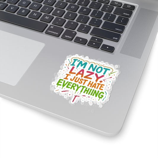Funny I'm Not Lazy Kiss-Cut Stickers - Perfect for Laptops, Water Bottles & More