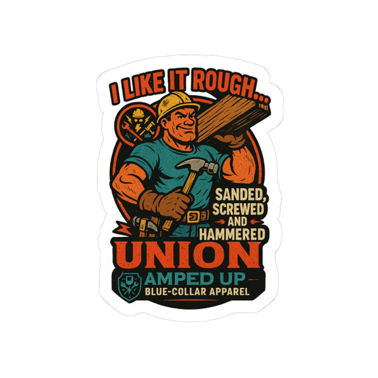 Union carpenter Kiss-Cut Stickers - I Like It Rough - Blue-Collar Pride
