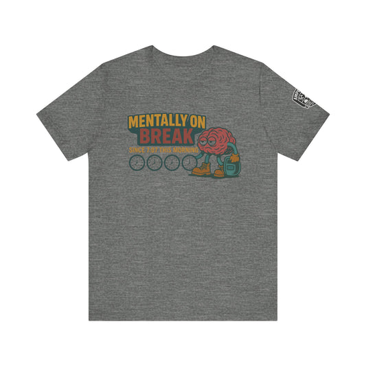 - 'Mentally On Break' Graphic Shirt for Relaxation