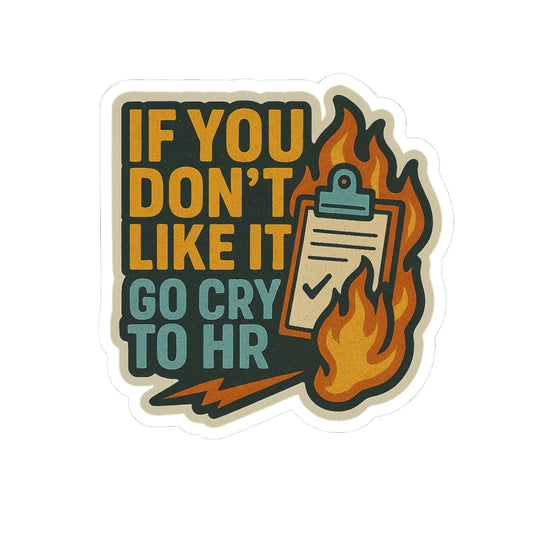 if you don't like it complain to HR– Perfect for Workplaces & Gifting