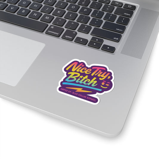 "Nice Try, Bitch" - Fun and Sassy Decor for Personal Items