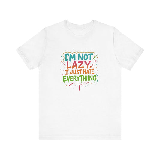 Amped up I'm Not Lazy, I Just Hate Everything"