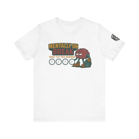 - 'Mentally On Break' Graphic Shirt for Relaxation
