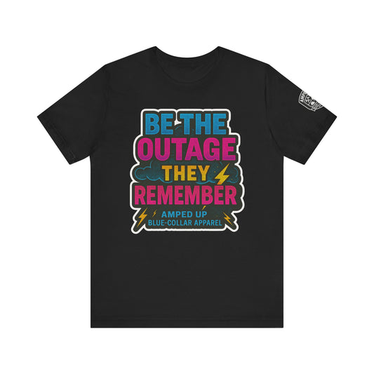 Be The Outage Unisex Jersey Tee - Bold Statement Summer Shirt for Blue-Collar Workers