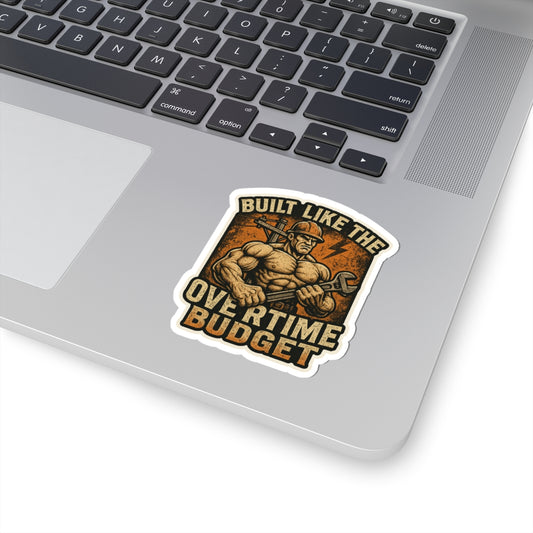 Tough Guy Stickers, Built Like the Overtime Budget, Work Hard, Humor Stickers, Gift for Tradesmen, Laptop Decal, Construction Humor