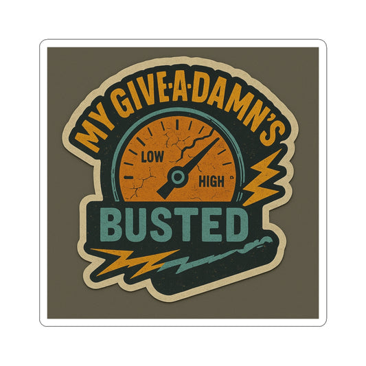 My Give a Damn's Busted Kiss-Cut Stickers - Funny Laptop Decal for Humor Lovers
