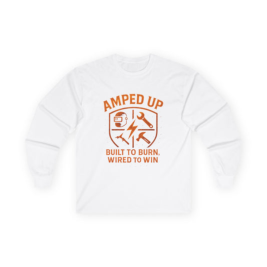 Amped Up Unisex Long Sleeve Tee - Built to Burn, Wired to Win