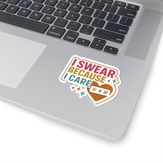 "I Swear Because I Care" - Perfect for Laptops, Notebooks, and Decor