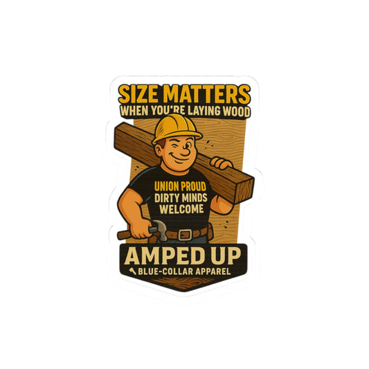 Union Proud Kiss-Cut Stickers - "Size Matters" Construction Humor, Blue-Collar Pride